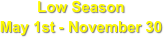 Low Season
May 1st - November 30